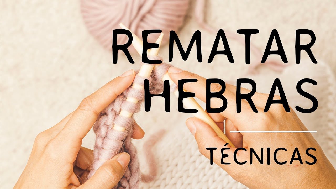 CÓMO REMATAR HEBRAS